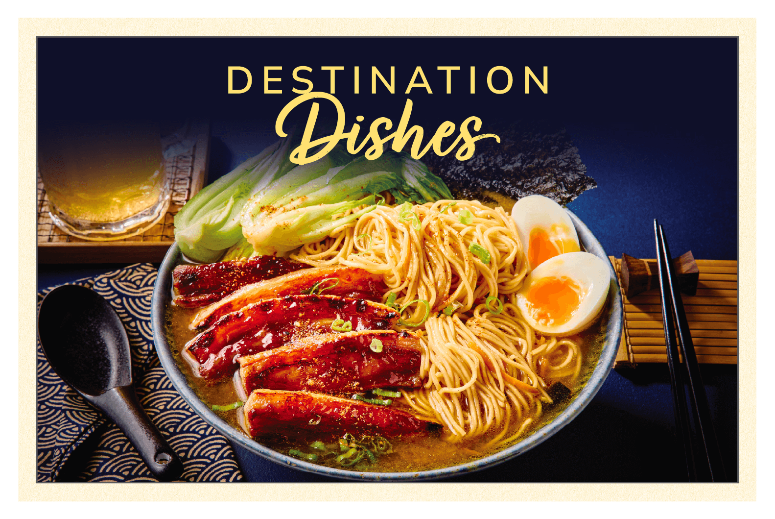 A bowl of ramen. The text "Destination Dishes" is written above the bowl.